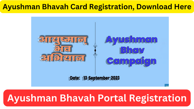 Ayushman Bhavah Card Registration, Apply Online, Download at Ayushman Bhavah Campaign Portal