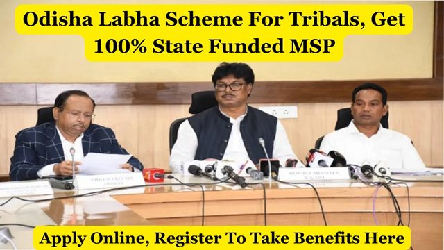 Odisha Labha Scheme Apply Online 2024 For Tribals, Get 100% State Funded MSP