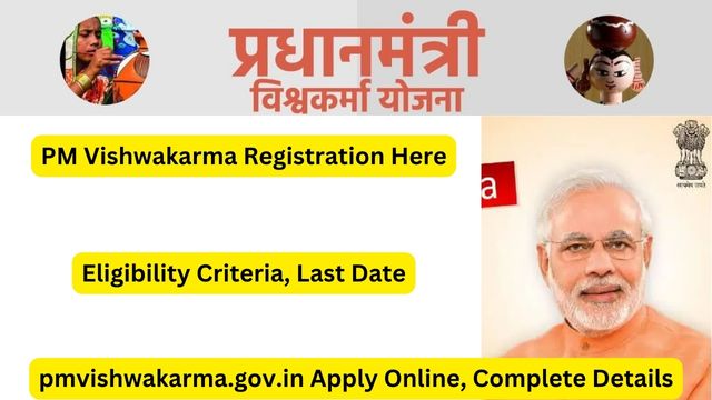 PM Vishwakarma Registration, pmvishwakarma.gov.in Apply Online, Last Date